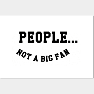 People Not A Big Fan Posters and Art